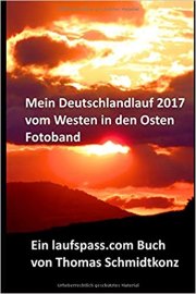 Mein Deutschlandlauf 2017 vom Westen in den Osten - Fotoband: 1160 km zu Fu vom westlichsten zum stlichsten Punkt Deutschlands