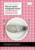 Buch von Dr. Matthias Marquardt: Warum Laufen erfolgreich macht und Gr�nkernbratlinge nicht